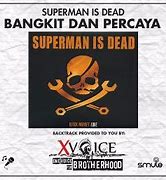 Superman Is Dead Bangkit Dan Percaya